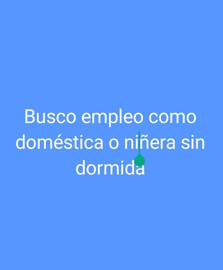 candidatos - Busco empleo como doméstica sin dormida 